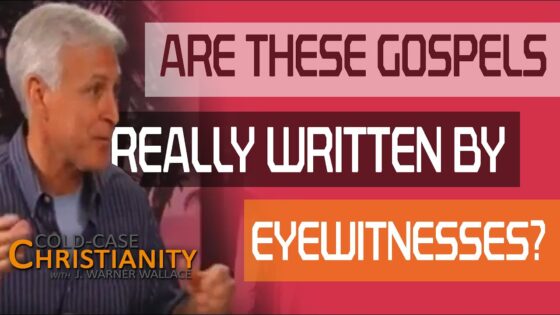 Are the Gospels True Eyewitness Accounts? - Is the Bible Reliable?, Truth Seekers - Cold-Case Christianity - J. Warner & Jimmy Wallace