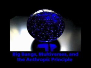 The Big Bang, Multiverses, and the Anthropic Principle – Part 2 - Science & Faith, Truth Seekers - drcraigvideos
