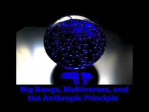 The Big Bang, Multiverses, and the Anthropic Principle – Part 1 - Science & Faith, Truth Seekers - drcraigvideos