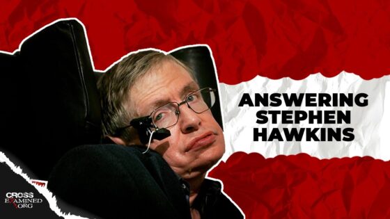 Answering the Atheists: Stephen Hawking (Part 1) - Science & Faith, Truth Seekers - Cross Examined