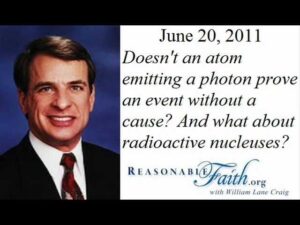 Aren't Atoms Emitting Photons Prove an Event Without a Cause? And What About Radioactive Nuceluses? - Does God Exist?, Truth Seekers - drcraigvideos