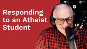 Atheism: An Assertion Isn't an Argument - Does God Exist?, Truth Seekers - Stand to Reason