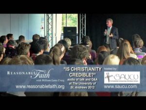 "Is Christianity Credible?" William Lane Craig, St Andrews 2012 (Audio) - Does God Exist?, Truth Seekers - ReasonableFaithOrg