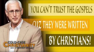 You Can't Trust the Gospels They Were Written By Christians! - Is the Bible Reliable?, Truth Seekers - Cold-Case Christianity - J. Warner & Jimmy Wallace