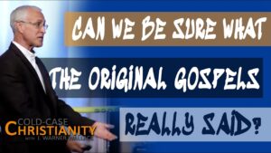 Getting to the Original Message through Multiple Copies with Variants - Is the Bible Reliable?, Truth Seekers - Cold-Case Christianity - J. Warner & Jimmy Wallace