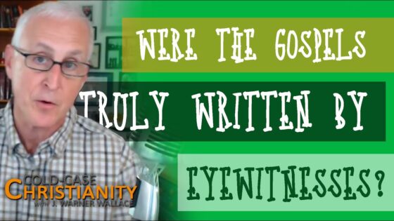 Are the Gospels Eyewitness Accounts? - Is the Bible Reliable?, Truth Seekers - Cold-Case Christianity - J. Warner & Jimmy Wallace
