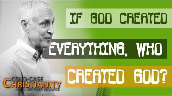 Did God Have A Creator? - Does God Exist?, Truth Seekers - Cold-Case Christianity - J. Warner & Jimmy Wallace