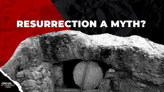 Is the Jesus Story Stupid and the Resurrection Totally Mythical? - Jesus & the Resurrection, Truth Seekers - Cross Examined
