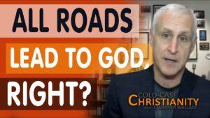 Aren’t All Religions Basically the Same? - Does God Exist?, Truth Seekers - Cold-Case Christianity - J. Warner & Jimmy Wallace