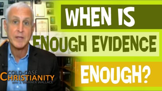 How Do We Know When We've Got Enough Evidence to Determine Christianity Is True? (Part 1) - Is the Bible Reliable?, Truth Seekers - Cold-Case Christianity - J. Warner & Jimmy Wallace