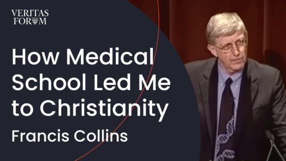 How Medical School Led Me to Christianity | Francis Collins - Science & Faith, Truth Seekers - The Veritas Forum