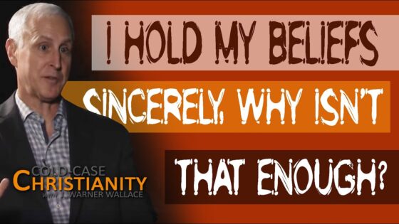 Why Sincerity of Belief is Not Enough - Morality & Meaning, Truth Seekers - Cold-Case Christianity - J. Warner & Jimmy Wallace