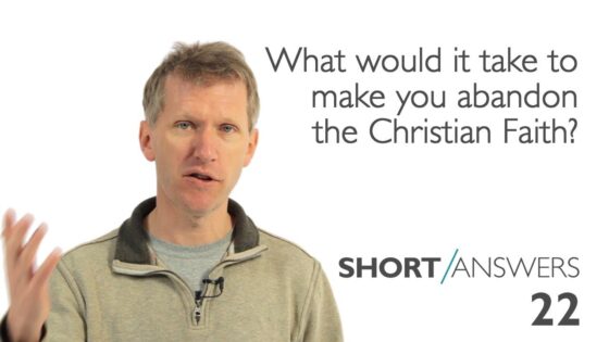What would it take to make you abandon your Christian faith? | Andy Bannister - Doubt & Deconstruction, Truth Seekers - SolasCPC