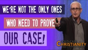 Why Christians Aren't the Only People Who Shoulder a Burden of Proof - Does God Exist?, Truth Seekers - Cold-Case Christianity - J. Warner & Jimmy Wallace