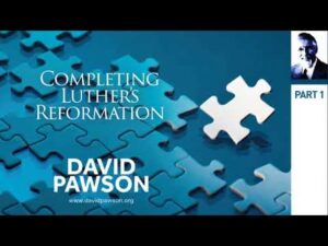 Completing Luther's Reformation – David Pawson Part 1 of 4 - Sermons & Teaching - David Pawson - Official