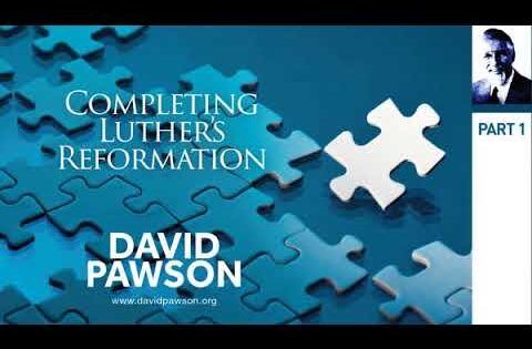 Completing Luther's Reformation – David Pawson Part 1 of 4 - Sermons & Teaching - David Pawson - Official