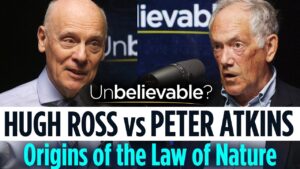 Hugh Ross vs Peter Atkins • Debating the origins of the laws of nature - Debates, Truth Seekers - Premier Unbelievable?