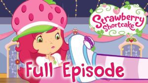 NEW! Strawberry Shortcake 🍓FULL EPISODES 🍓 Girls show | Wildbrain - Kids TV Series, Kingdom Kids Zone - Strawberry Shortcake - WildBrain