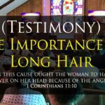Testimony – The Importance of Long Hair (I Cor. 11:10) - Salvation / Converts, Testimonies, Witchcraft / NewAge - Believers Testimonies