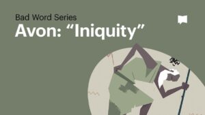 Iniquity - Bible Study, Movies & TV - BibleProject