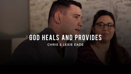 God Heals & Provides | My Story | Chris & Lexie Eade - Testimonies - Witness21