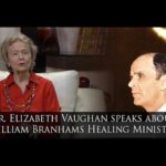 Dr Elizabeth Vaughan speaks about William Branhams Healing Ministry - Gospel Ministers, Public Figures, Salvation / Converts - Believers Testimonies
