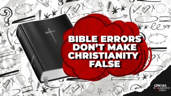 If there are errors in the Bible, is Christianity false? - Is the Bible Reliable?, Truth Seekers - Cross Examined