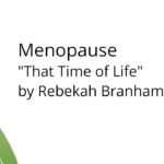 Menopause (That Time of Life) By Sister Rebekah Branham Smith - Character Growth, Heart Healing, Salvation / Converts - Believers Testimonies