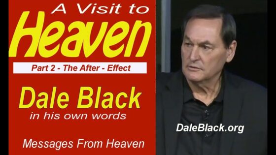 VISIT TO HEAVEN – Look Into Eternity (part 2) A Pilot's True Story - Gospel Ministers, Public Figures, Salvation / Converts - Capt. Dale Black