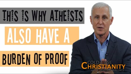 Who Shoulders the Burden of Proof: Atheists or Believers? - Does God Exist?, Truth Seekers - Cold-Case Christianity - J. Warner & Jimmy Wallace