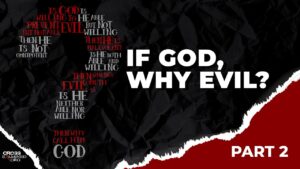 If God, Why Evil? (Part 2) - Suffering & Evil, Truth Seekers - Cross Examined