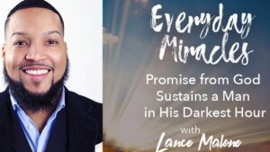 (AUDIO) Episode 15: Promise From God Sustains a Man in His Darkest Hour - Body Healing, Liver conditions, Testimonies - Everyday Miracles Podcast