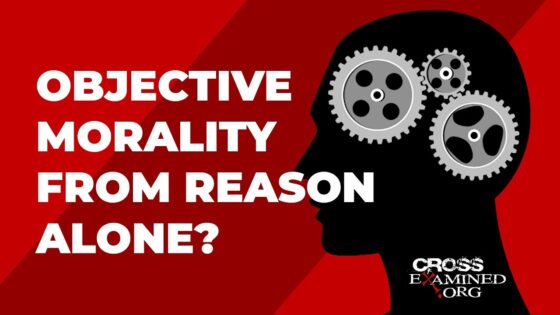 Objective morality from reason alone? - Morality & Meaning, Truth Seekers - Cross Examined