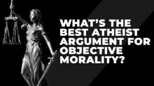 What’s the best atheist argument for objective morality? - Morality & Meaning, Truth Seekers - Cross Examined