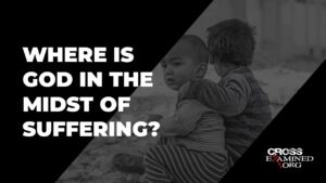 Where is God in the midst of suffering? - Suffering & Evil, Truth Seekers - Cross Examined