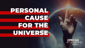 Why does the cause of the universe have to be personal? - Does God Exist?, Truth Seekers - Cross Examined