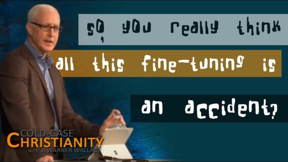 Is the Fine Tuning We See in the Universe the Result of Chance? - Science & Faith, Truth Seekers - Cold-Case Christianity - J. Warner & Jimmy Wallace