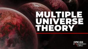 What about the Multiple Universe theory? - Science & Faith, Truth Seekers - Cross Examined