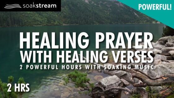 Healing Prayer | Praying Healing Bible Verses Over You | 2 Powerful Hours - Hope & Healing, Meditations - SOAKSTREAM - Healing Scriptures