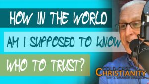 How Do We Know We Can Trust a Biblical Authority on Any Given Topic? - Q&A Sessions, Truth Seekers - Cold-Case Christianity - J. Warner & Jimmy Wallace