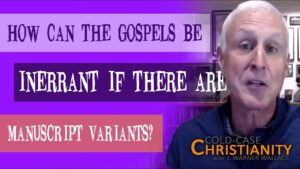 How Do Ancient Manuscript Variants Impact Our Notion of Inerrancy? - Is the Bible Reliable?, Truth Seekers - Cold-Case Christianity - J. Warner & Jimmy Wallace