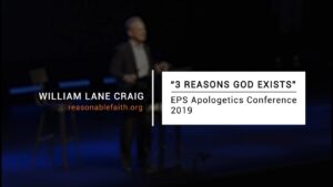 3 Reasons God Exists | EPS Apologetics Conference – 2019 - Does God Exist?, Truth Seekers - ReasonableFaithOrg
