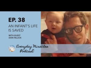 An Infant's Life is Saved – with Don Fallick Episode 38 - Body Healing, Infectious Diseases, Testimonies - Everyday Miracles Podcast