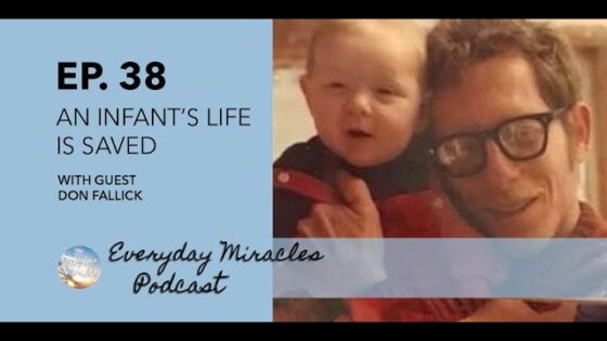An Infant's Life is Saved – with Don Fallick Episode 38 - Body Healing, Infectious Diseases, Testimonies - Everyday Miracles Podcast