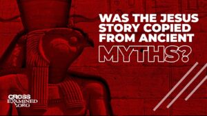 Was the Jesus story copied from ancient myths? - Jesus & the Resurrection, Truth Seekers - Cross Examined