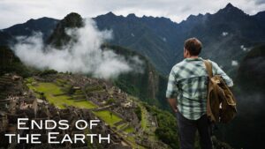 The Lost City of Machu Picchu – Drive Thru History®: Ends of the Earth - Documentaries, Movies & TV - Drive Thru History with Dave Stotts