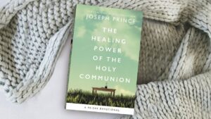 The Healing Power Of The Holy Communion: A 90-Day Devotional | Joseph Prince - Healing Grace, Hope & Healing - Joseph Prince