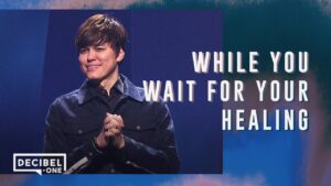 While You Wait For Your Healing | Joseph Prince - Healing Grace, Hope & Healing - Joseph Prince