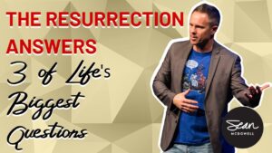 The Resurrection of Jesus Answers 3 Huge Questions - Jesus & the Resurrection, Truth Seekers - Sean McDowell