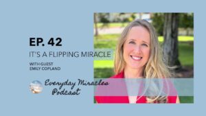 It's A Flipping Miracle – with Emily Copland Everyday Miracles Podcast Ep 42 - Accidents, Disasters Survivals, Testimonies - Everyday Miracles Podcast